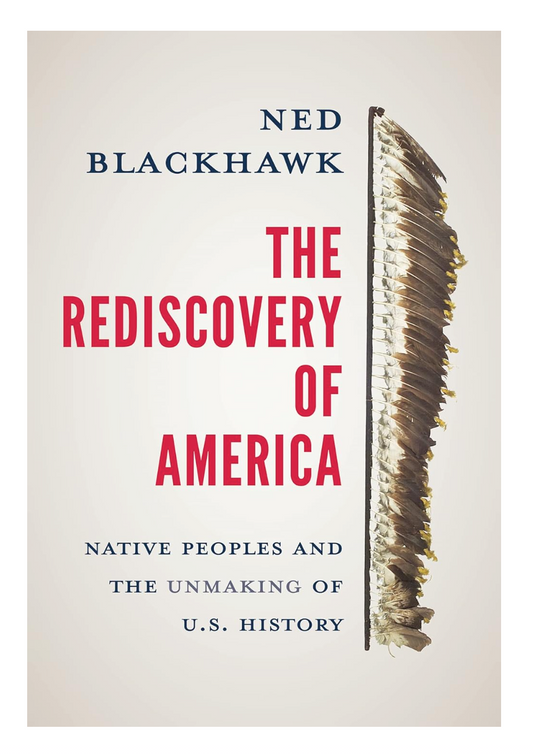 The Rediscovery of America: Native Peoples and the Unmaking of U.S. History