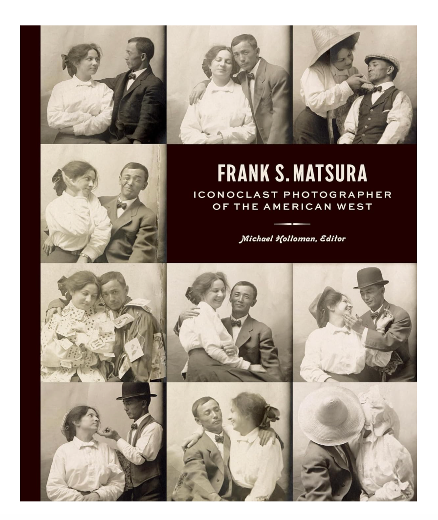 Frank S. Matsura: Iconoclast Photographer of the American West