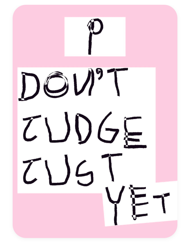 Pink card with black text 'DON'T TUDGE TUST YET' on a white background