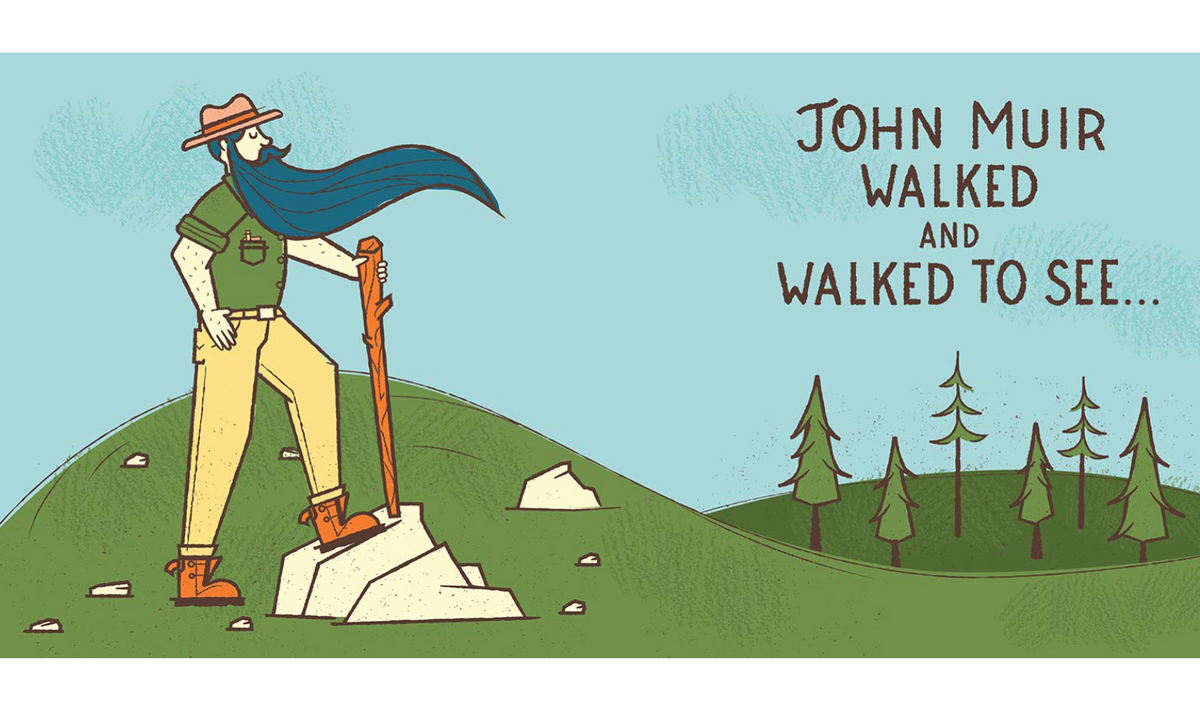 Illustrated book page artwork showing a hiker standing on a hill with the text 'JOHN MUIR WALKED AND WALKED TO SEE.