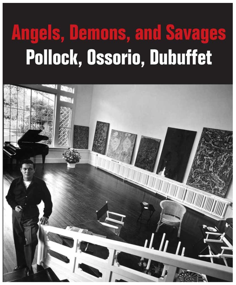 Angels, Demons, and Savages: Pollock, Ossorio, Dubuffet