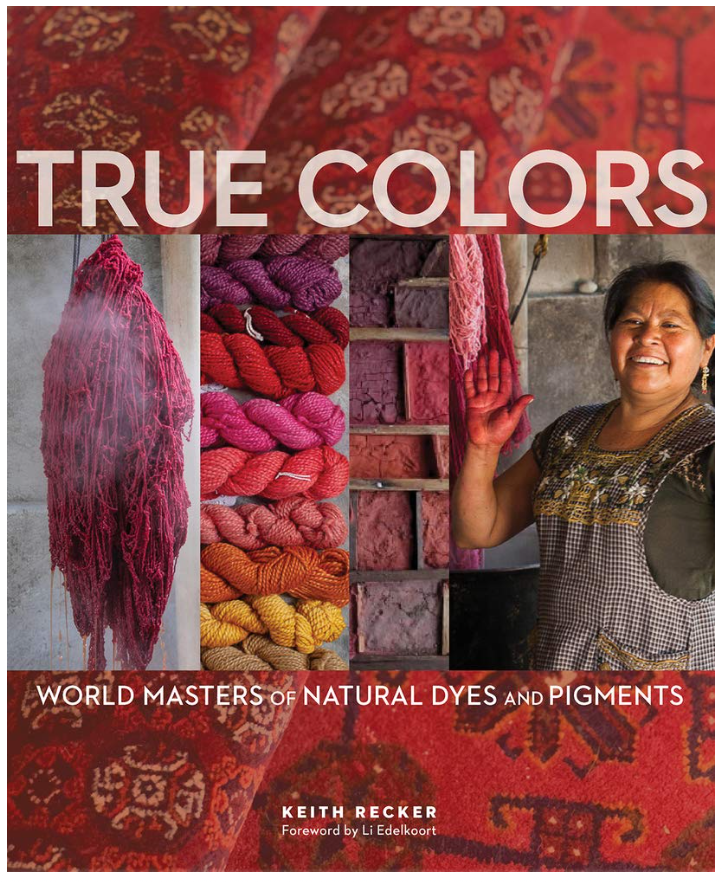 True Colors: World Masters of Natural Dyes and Pigments