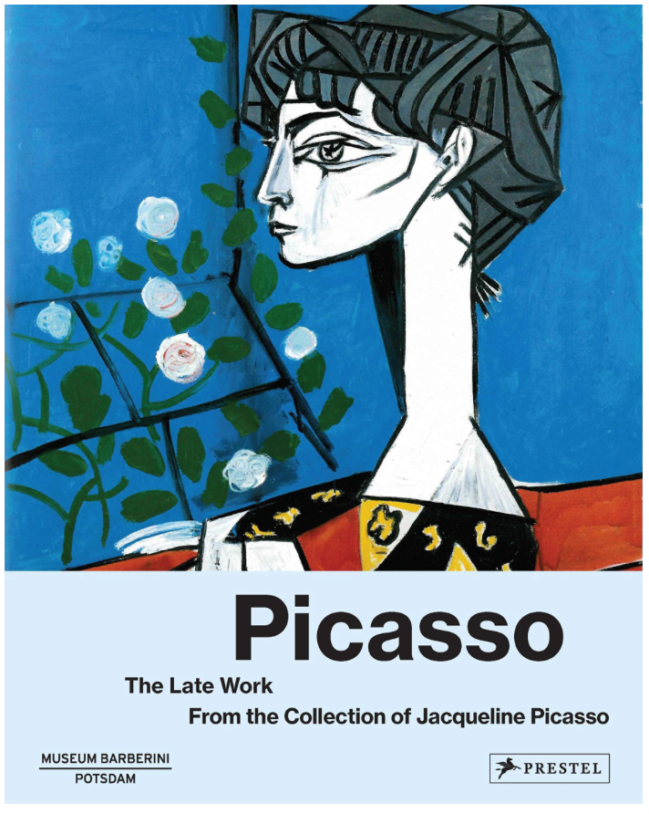 Picasso The Late Work: From the Collection of Jacqueline Picasso