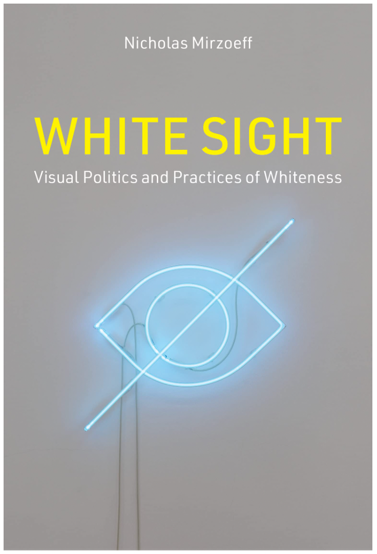 White Sight: Visual Politics and Practices of Whiteness