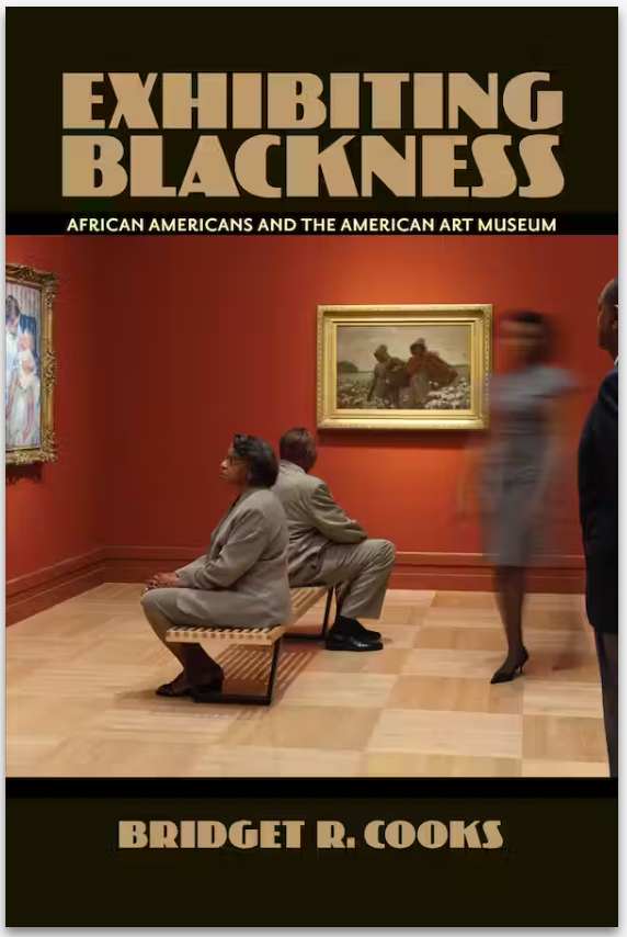 Exhibiting Blackness: African Americans and the American Art Museum