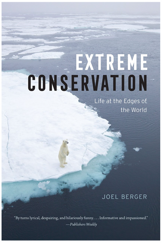 Extreme Conservation: Life at the Edges of the World