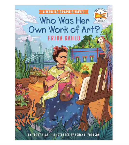 Who Was Her Own Work of Art?: Frida Kahlo (8 - 12 years)