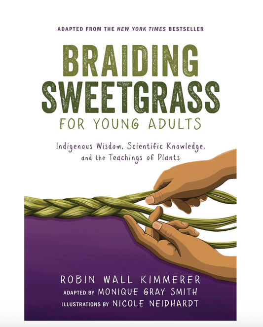 Braiding Sweetgrass for Young Adults: Indigenous Wisdom, Scientific Knowledge, and the Teachings of Plants