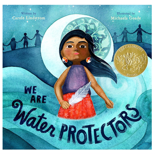 We Are Water Protectors: (Caldecott Medal Winner)