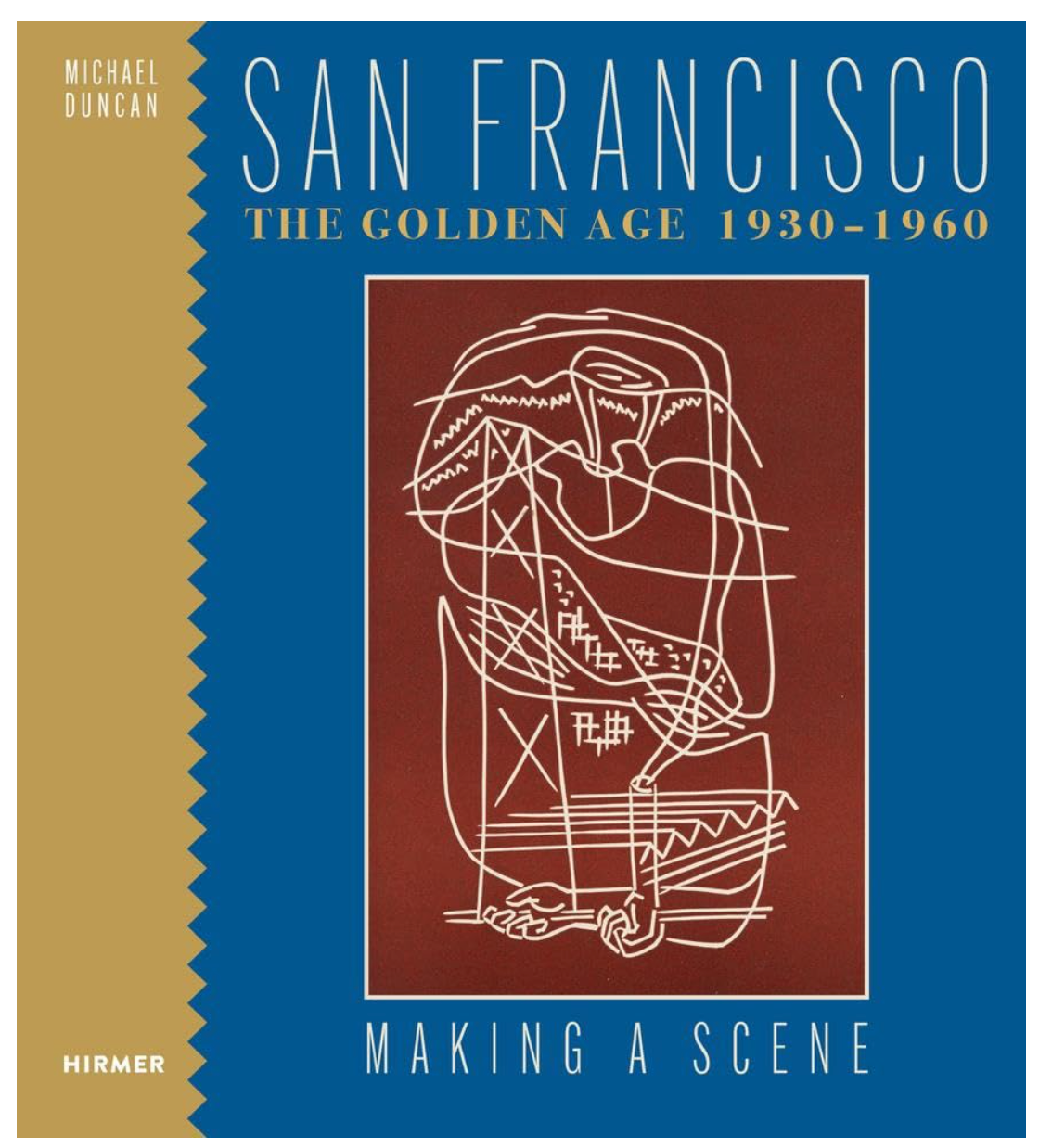 San Francisco the Golden Age 1930-1960: Making a Scene