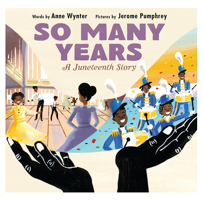 Book cover of 'So Many Years: A Juneteenth Story' with illustrations of people celebrating.
