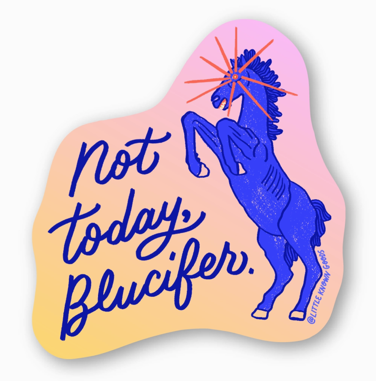 Sticker with blue unicorn and 'Not today, Blucifer' text on a pink and yellow background