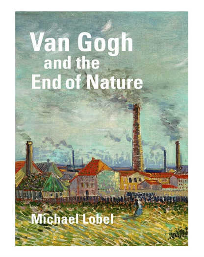 Book cover of 'Van Gogh and the End of Nature' by Michael Lobel with a painting of industrial landscape.