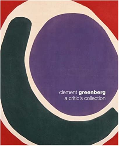 Clement Greenberg: A Critic's Collection