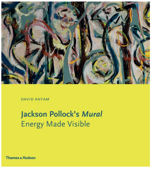 Jackson Pollock's Mural: Energy Made Visible