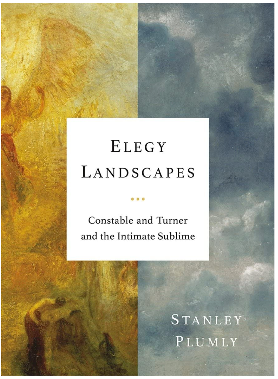 Elegy Landscapes: Constable and Turner and the Intimate Sublime