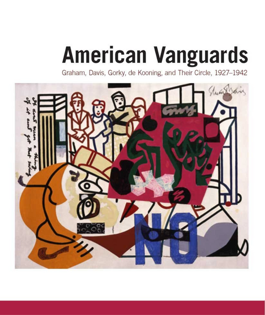 Hardback cover of ‘American Vanguards: Graham, Davis, Gorky, de Kooning, and Their Circle, 1927-1942’