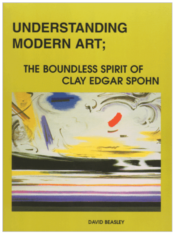Understanding Modern Art: The Boundless Spirit of Clay Edgar Spohn