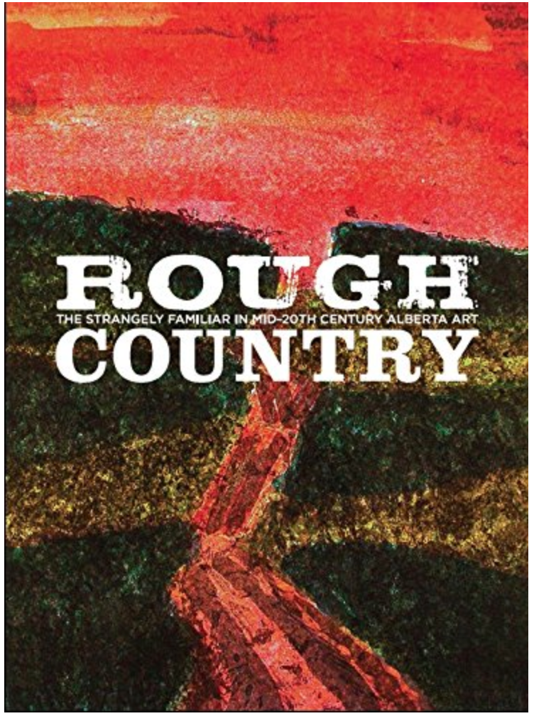 Paperback cover of “Rough Country: The Strangely Familiar in Mid-20th Century Alberta Art”