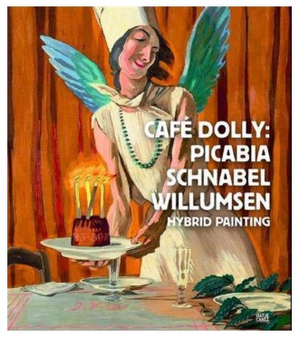 Café Dolly: Picabia, Schnabel, Willumsen: Hybrid Painting