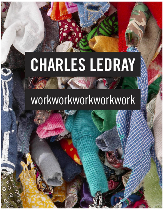 Charles LeDray: workworkworkworkwork